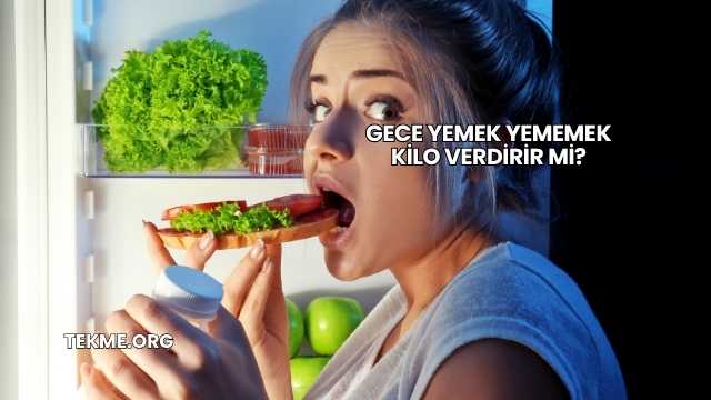 Gece Yemek Yememek Kilo Verdirir mi?