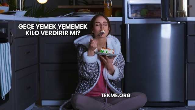 Gece Yemek Yememek Kilo Verdirir mi?
