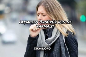 Geçmeyen Öksürük İçin Ne Yapmalı?