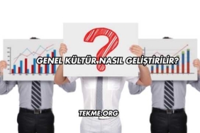 Genel Kültür Nasıl Geliştirilir?