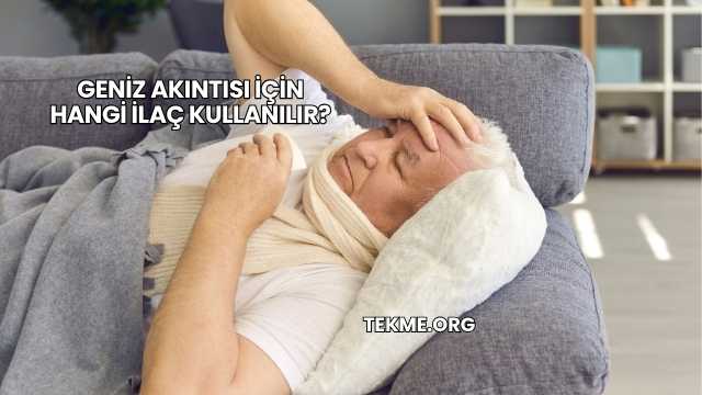 Geniz Akıntısı İçin Hangi İlaç Kullanılır?