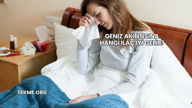 Geniz Akıntısına Hangi İlaç İyi Gelir?