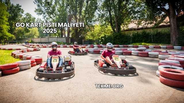 Go Kart Pisti Maliyeti 2025