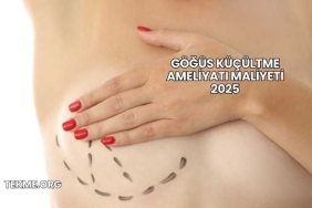 Göğüs Küçültme Ameliyatı Maliyeti 2025