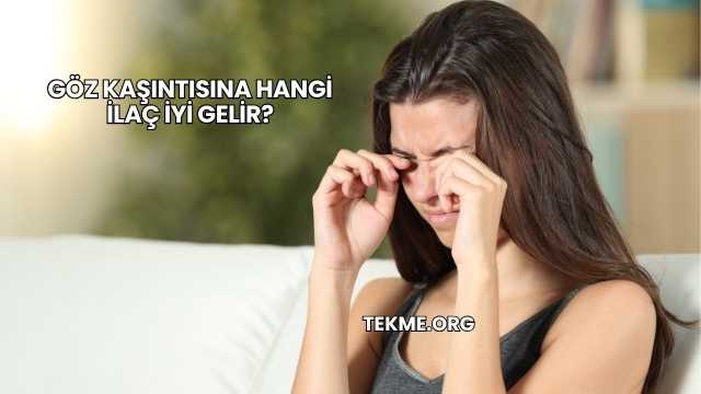 Göz Kaşıntısına Hangi İlaç İyi Gelir?