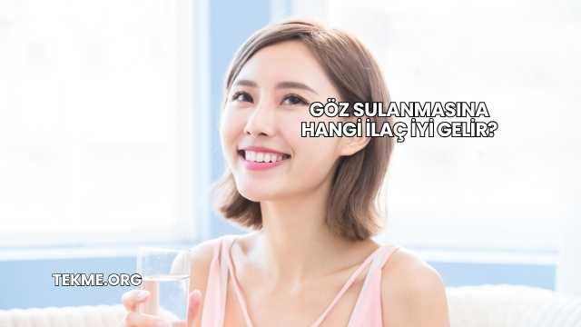 Göz Sulanmasına Hangi İlaç İyi Gelir?