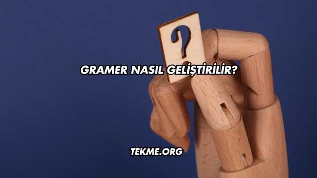 Gramer Nasıl Geliştirilir?