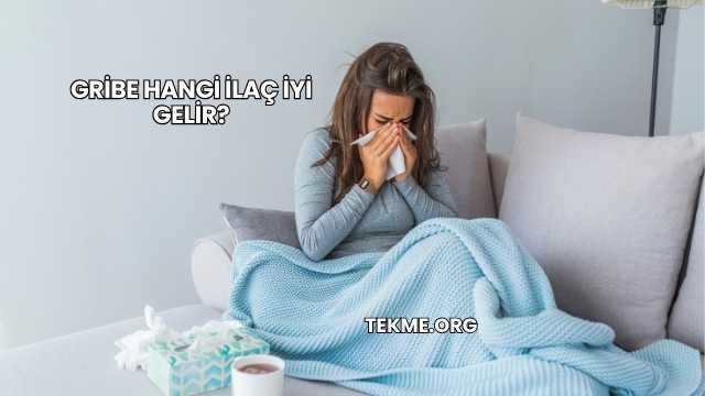 Gribe Hangi İlaç İyi Gelir?