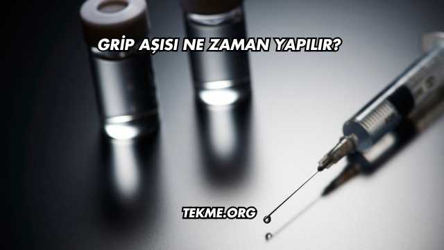 Grip Aşısı Ne Zaman Yapılır?