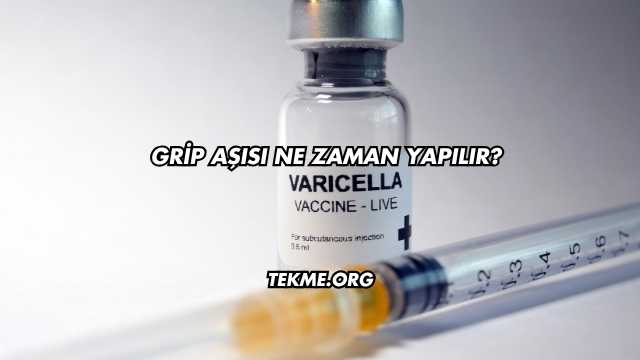Grip Aşısı Ne Zaman Yapılır?