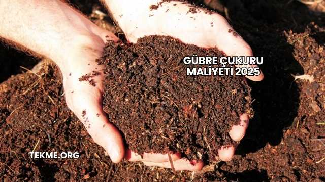 Gübre Çukuru Maliyeti 2025