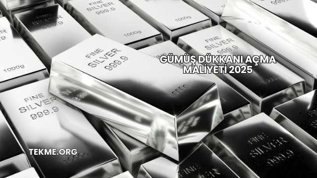 Gümüş Dükkanı Açma Maliyeti 2025