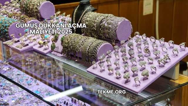 Gümüş Dükkanı Açma Maliyeti 2025