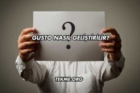 Gusto Nasıl Geliştirilir?