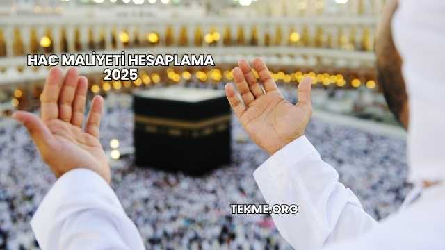 Hac Maliyeti Hesaplama 2025