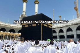 Hac Tavafı Ne Zaman Yapılır?
