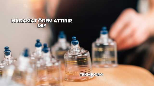 Hacamat Ödem Attırır mı?