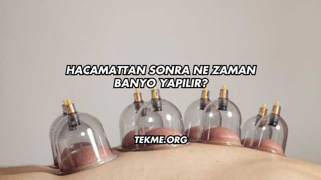 Hacamattan Sonra Ne Zaman Banyo Yapılır?