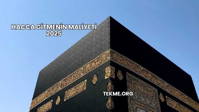 Hacca Gitmenin Maliyeti 2025