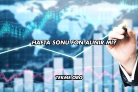 Hafta Sonu Fon Alınır mı?