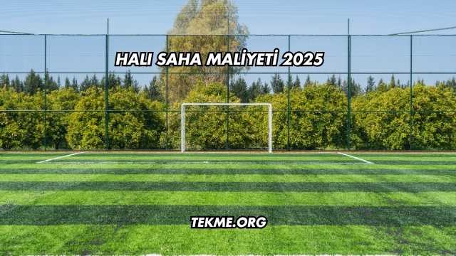 Halı Saha Maliyeti 2025