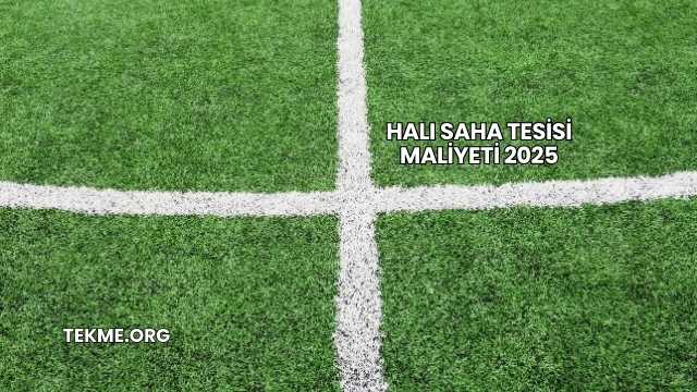 Halı Saha Tesisi Maliyeti 2025