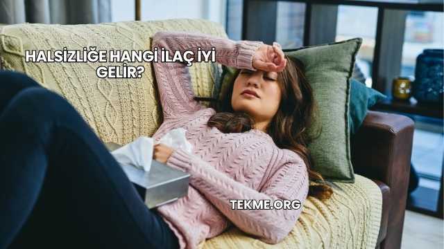Halsizliğe Hangi İlaç İyi Gelir?