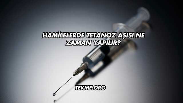 Gebelerde Tetanoz Aşısı Ne Zaman Yapılır?