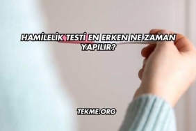 Hamilelik Testi En Erken Ne Zaman Yapılır?