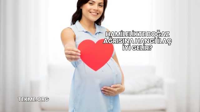 Hamilelikte Boğaz Ağrısına Hangi İlaç İyi Gelir?