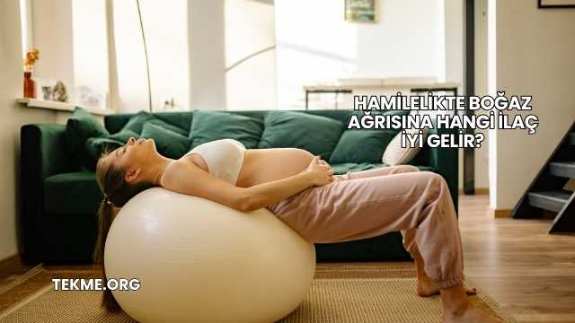 Hamilelikte Boğaz Ağrısına Hangi İlaç İyi Gelir?