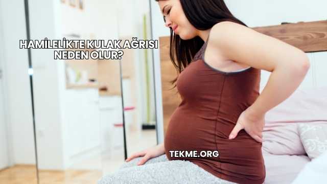 Hamilelikte Kulak Ağrısı Neden Olur?