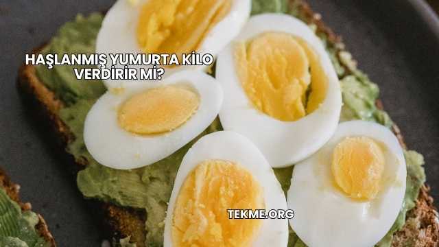 Haşlanmış Yumurta Kilo Verdirir mi?