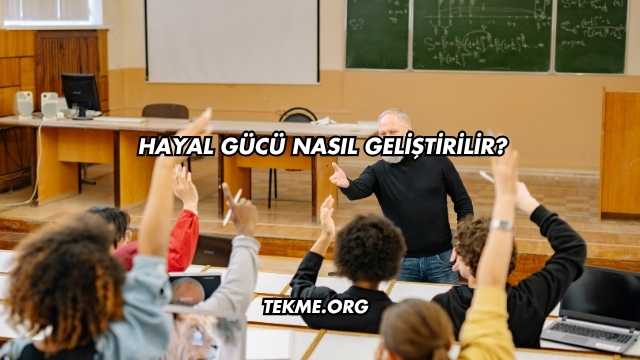 Hayal Gücü Nasıl Geliştirilir?