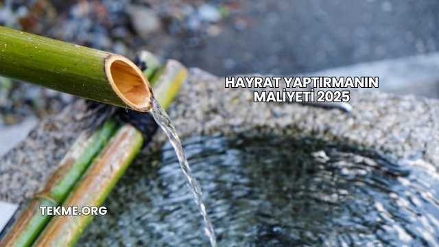 Hayrat Yaptırmanın Maliyeti 2025