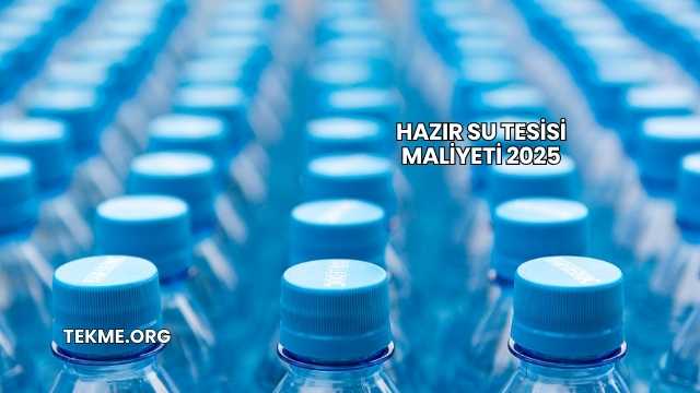 Hazır Su Tesisi Maliyeti 2025
