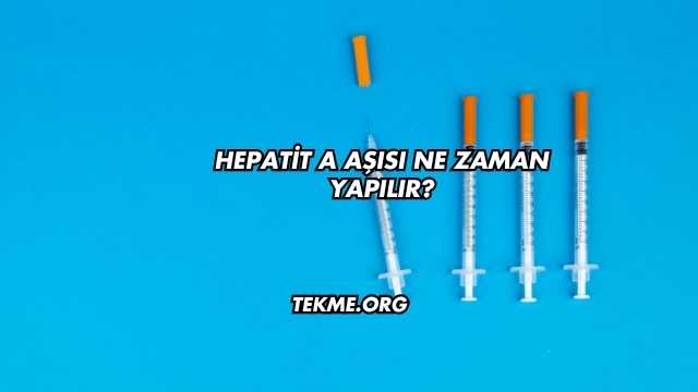 Hepatit A Aşısı Ne Zaman Yapılır?