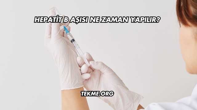 Hepatit B Aşısı Ne Zaman Yapılır?