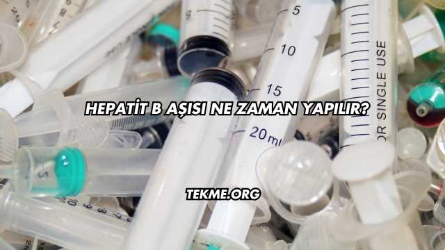 Hepatit B Aşısı Ne Zaman Yapılır?