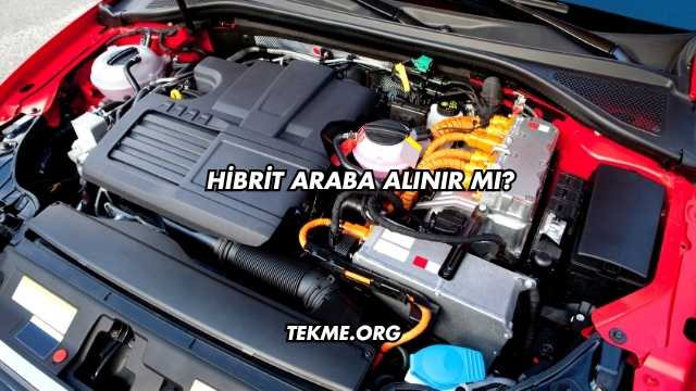 Hibrit Araba Alınır mı?