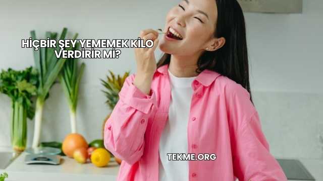 Hiçbir Şey Yememek Kilo Verdirir mi?
