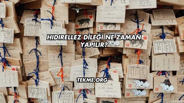 Hıdırellez Dileği Ne Zaman Yapılır?
