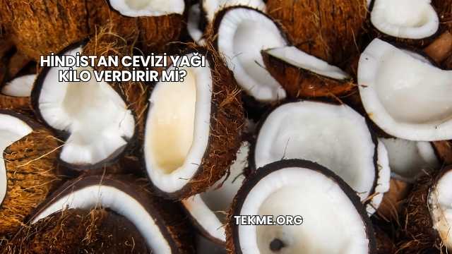 Hindistan Cevizi Yağı Kilo Verdirir mi?