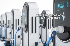 Hızlı Şarj İstasyonu Maliyeti 2025
