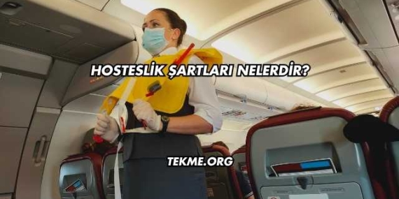 Hosteslik Şartları Nelerdir?