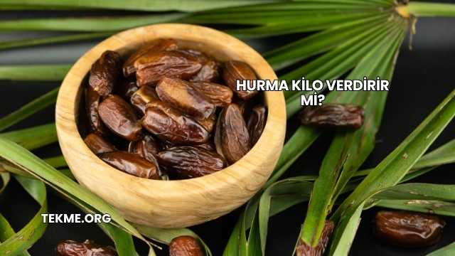 Hurma Kilo Verdirir mi?