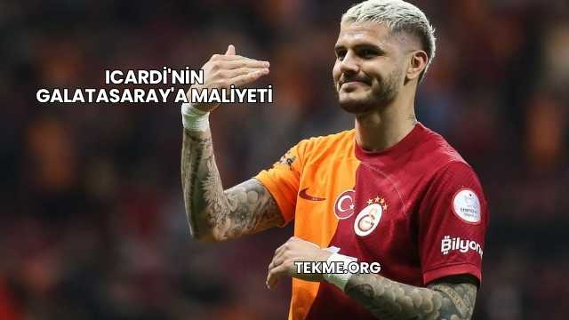 Icardi'nin Galatasaray'a Maliyeti