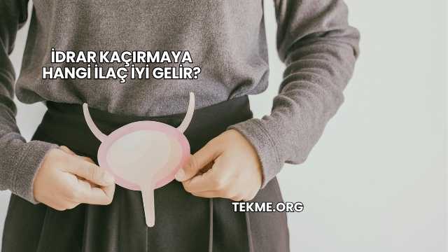 İdrar Kaçırmaya Hangi İlaç İyi Gelir?