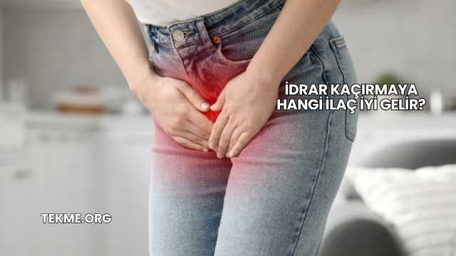 İdrar Kaçırmaya Hangi İlaç İyi Gelir?