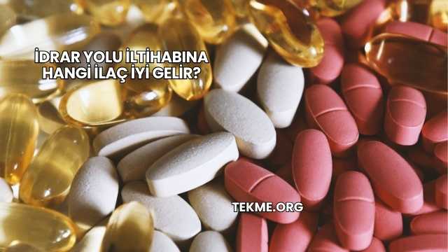 İdrar Yolu İltihabına Hangi İlaç İyi Gelir?